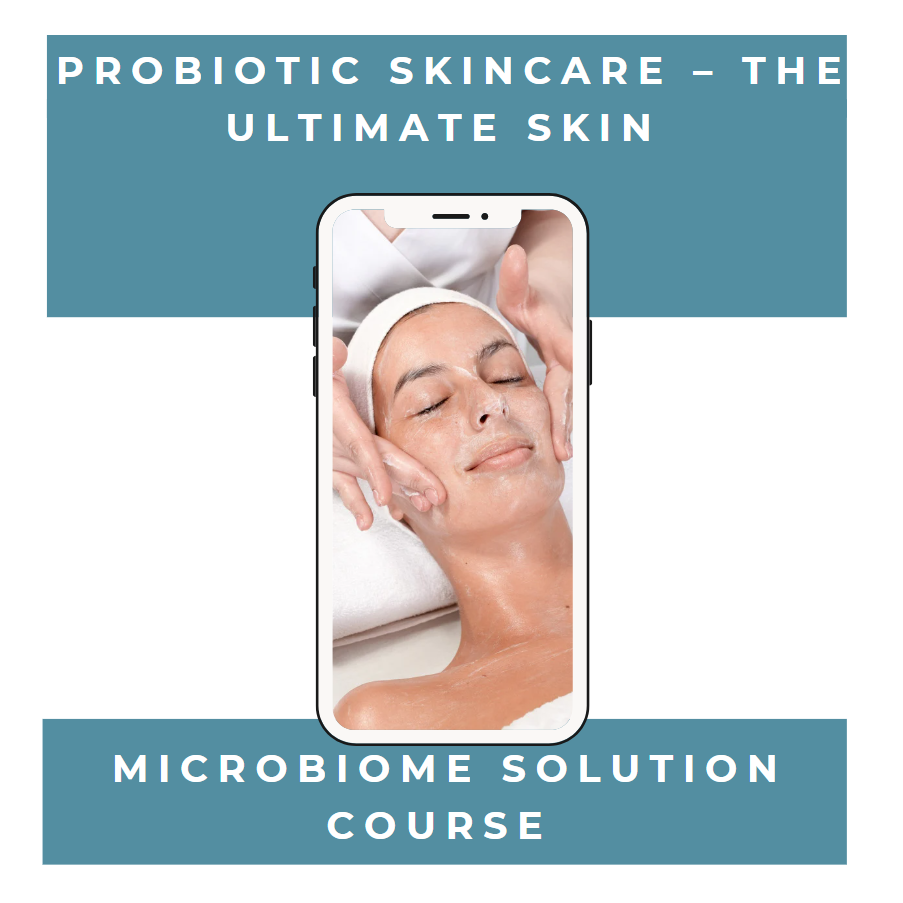 Probiotic Skincare &ndash; The Ultimate Skin Microbiome Solution Course