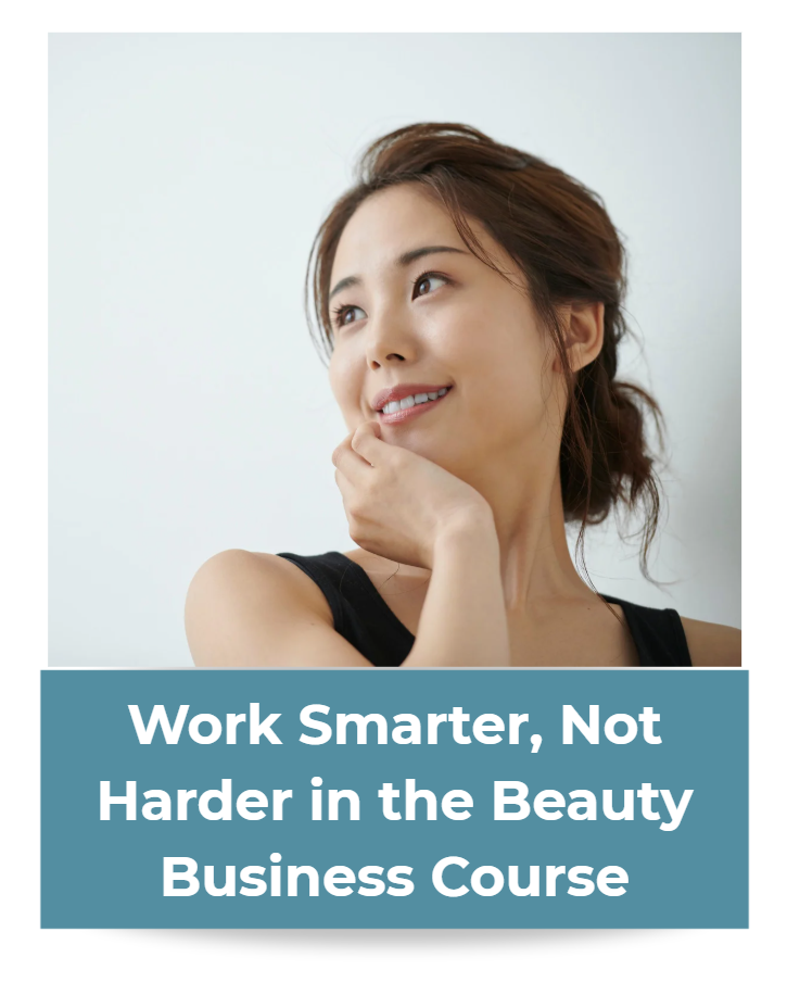 Work Smarter, Not Harder in the Beauty Business Course
