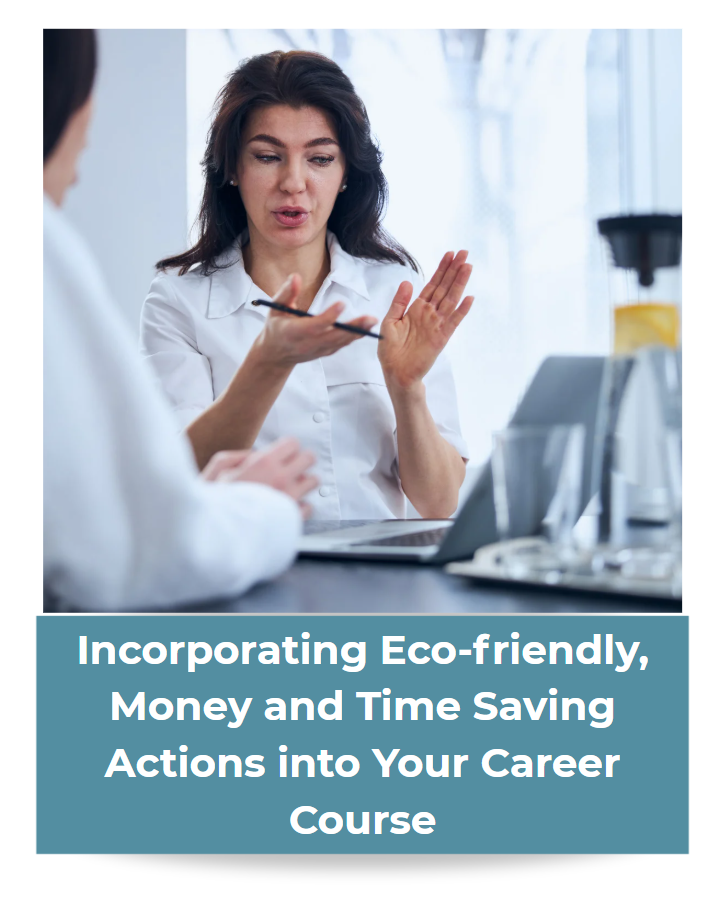 Incorporating Eco-friendly, Money & Time Saving Actions in Your Career