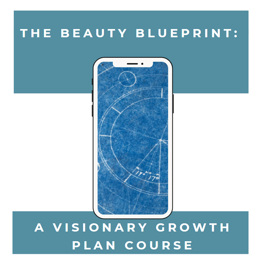 The Beauty Blueprint: A Visionary Growth Plan Course