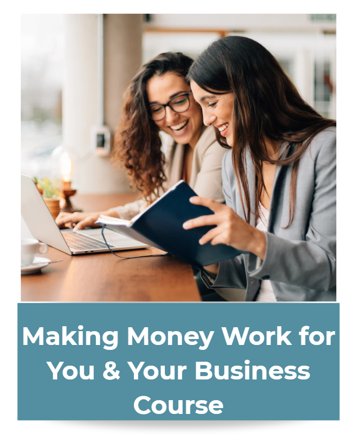 Making Money Work for You & Your Business Course