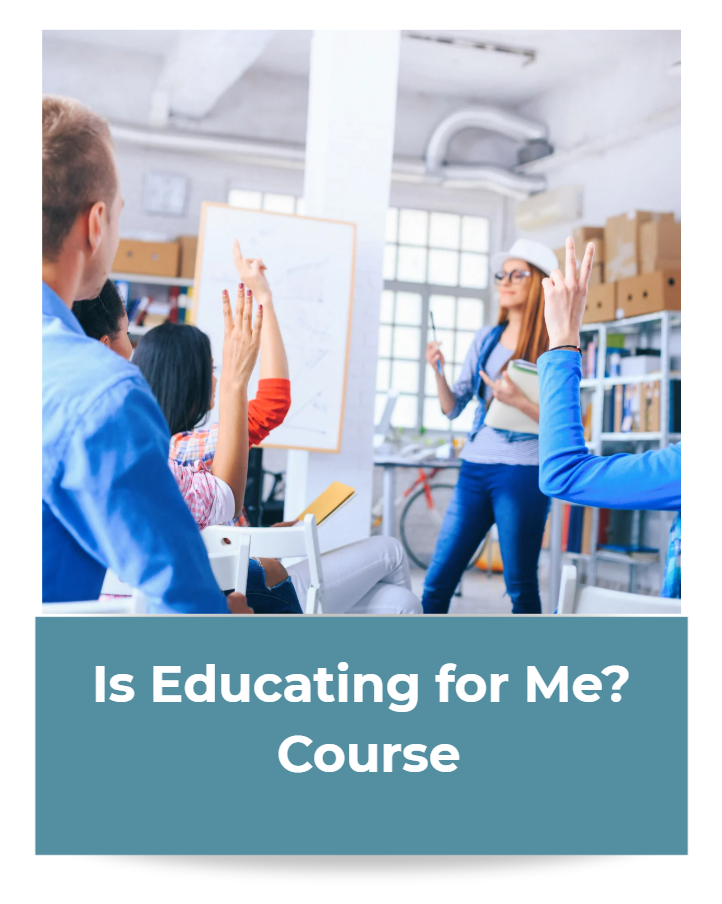 Is Educating for Me? Course