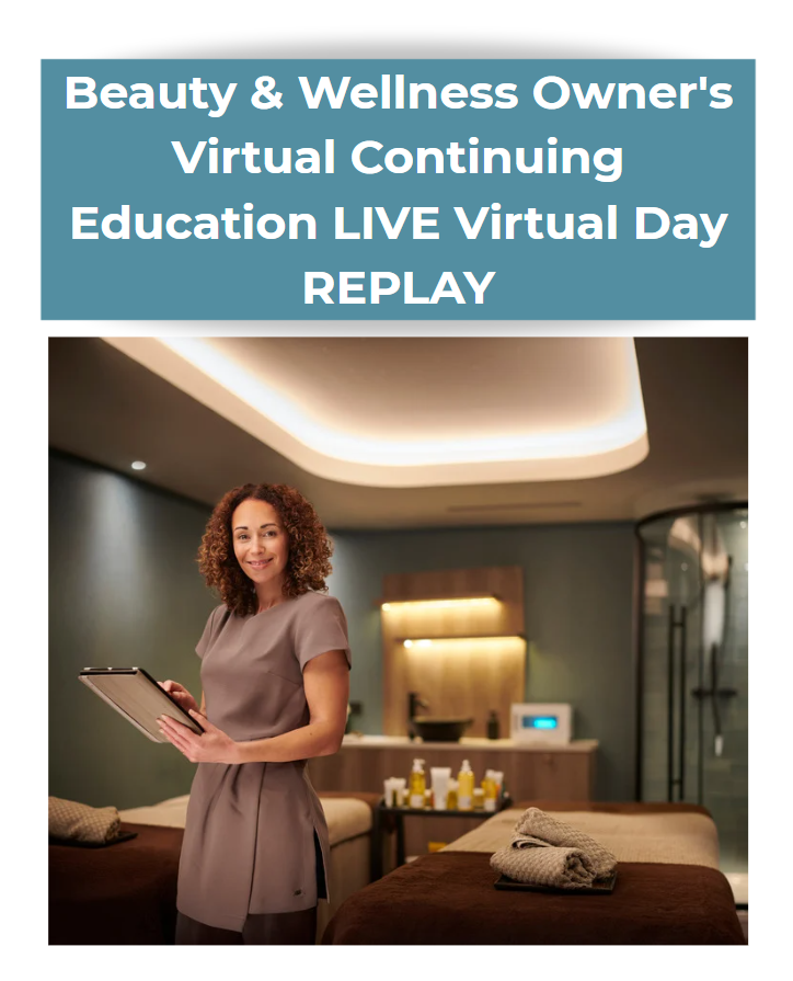 Beauty & Wellness Owner's Virtual Continuing Education Day REPLAY